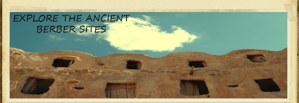 EXPLORE THE ANCIENT BERBER SITES